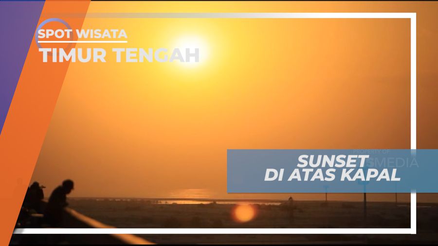 Menikmati Indahnya Sunset Dari Atas Kapal Pesiar, Timur Tengah