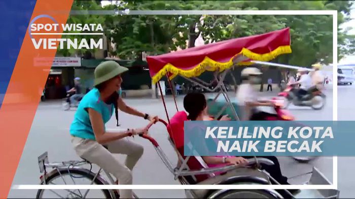Keseruan Berkeliling Kota Naik Becak di Vietnam