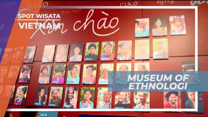 Mengenal Etnis dan Kebudayaan Vietnam di Museum of Ethnologi
