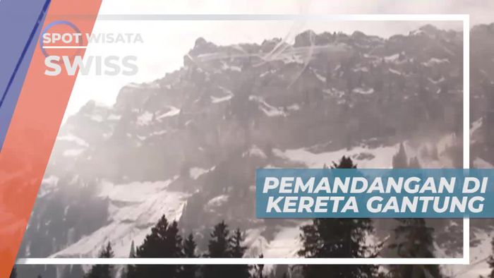 Menikmati Panorama Alam Swiss yang Indah Dari Kereta Gantung