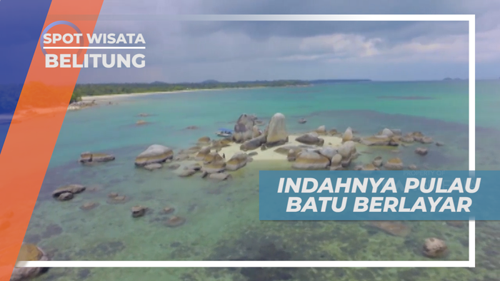 Indahnya Batu-batu Granit Raksasa yang Tersusun di Pantai Batu Berlayar, Belitung
