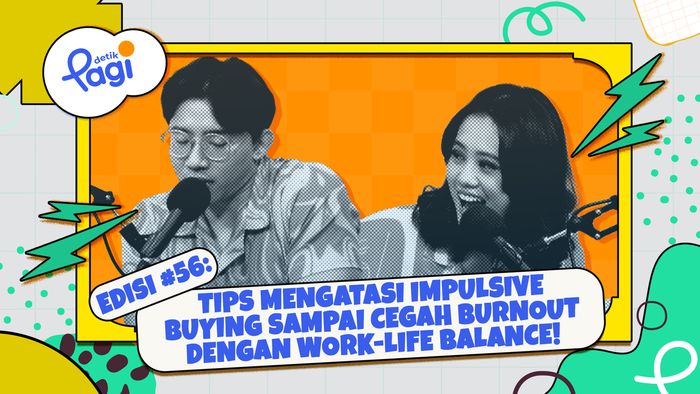 Edisi #56 Tips Mengatasi Impulsive Buying Sampai Burn Out Dengan Work-Life Balance!