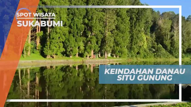 Menikmati Keindahan Panorama Alam Situ Gunung Sukabumi