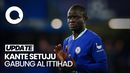 Kante Susul Benzema ke Al Ittihad