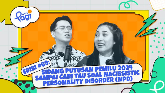 Edisi #69: Sidang Putusan Pemilu 2024 Sampai Cari Tau Soal Narcissistic Personality Disorder (NPD)