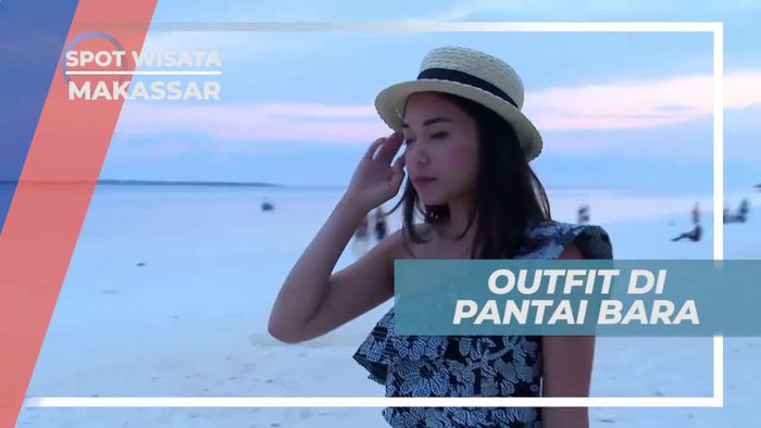 Outfit Keren Untuk Liburan di Pantai Bara Makassar
