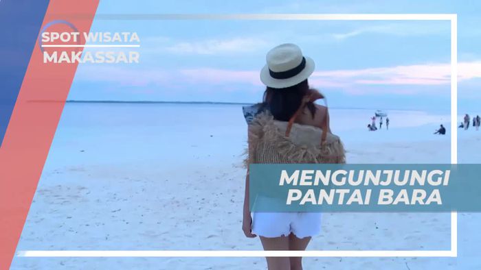 Berkunjung ke Pantai Bara, Melihat Hamparan Pasir Putih nan Indah, Makassar