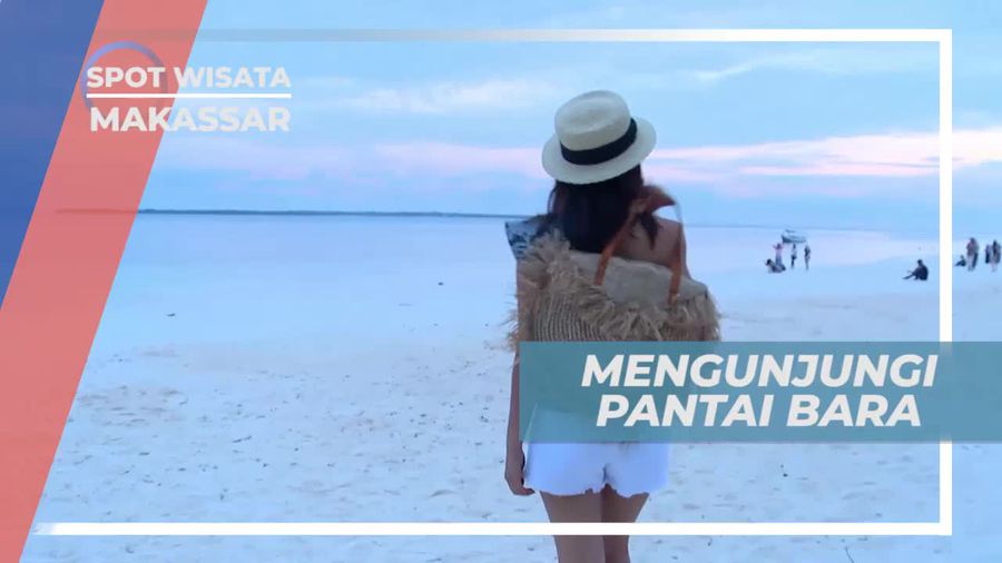 Berkunjung ke Pantai Bara, Melihat Hamparan Pasir Putih nan Indah, Makassar