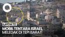 Detik-detik Mobil Tentara Israel Meledak saat Penyerangan di Tepi Barat