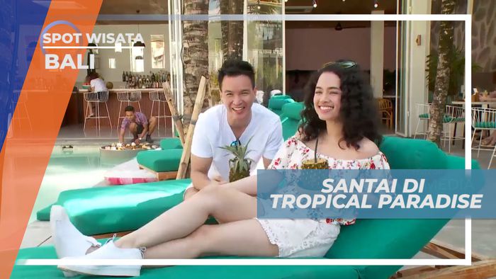 Bersantai Menikmati Indahnya Pulau Dewata di Tropical Paradise, Bali