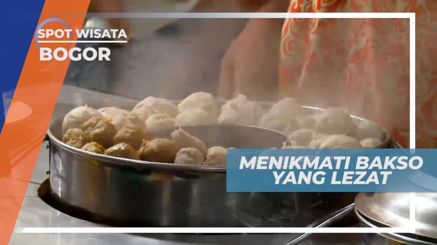 Menikmati Sensasi Gurih Bakso di Kota Hujan Bogor