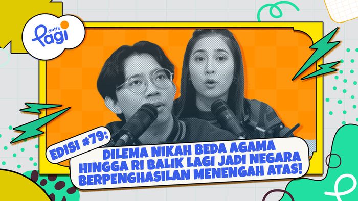Edisi #79: Dilema Nikah Beda Agama hingga RI Balik Lagi Jadi Negara Berpenghasilan Menengah Atas!