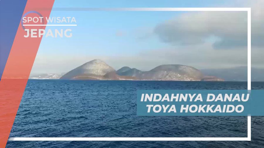 Menikmati Keindahan Panorama Danau Toya Hokkaido Jepang