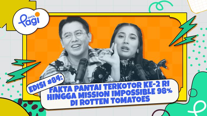 Edisi #84: Fakta Pantai Terkotor ke-2 RI hingga Mission Impossible 98% di Rotten Tomatoes