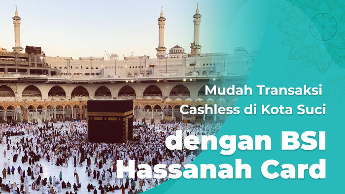 Pergi Haji Jadi Tenang Pakai BSI Hassanah Card