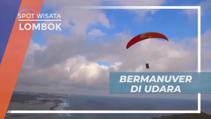 Sensasi Bermanuver di Udara Dengan Paragliding, Lombok