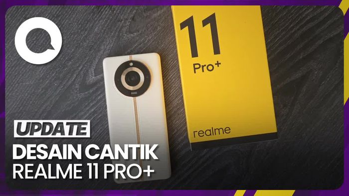 Unboxing Realme 11 Pro+ yang Punya Desain Stylish