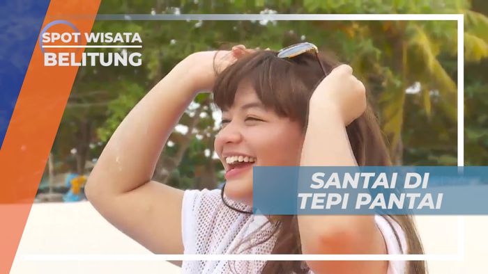 Bersantai di Tepi Pantai Tanjung Tinggi Menikmati Indahnya Pemandangan Alam, Belitung