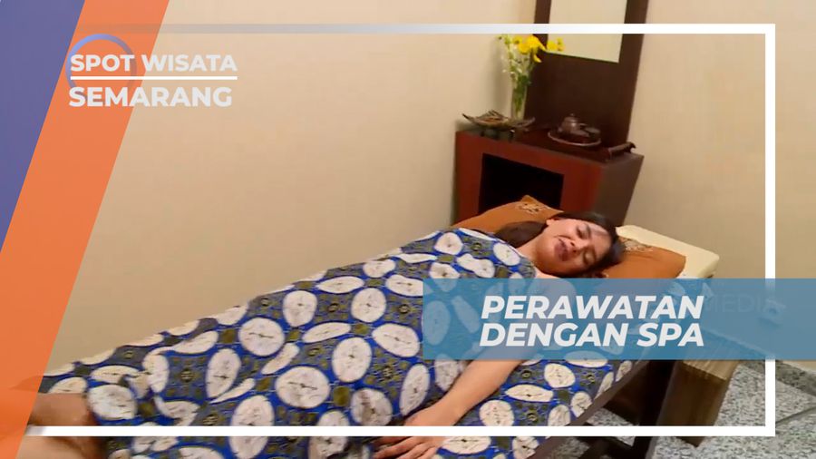 Hilangkan Penat, Menikmati Memanjakan Tubuh Dengan Spa, Semarang
