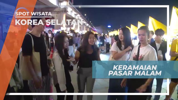 Merasakan Suasana Keramaian Pasar Malam di Kota Seoul Korea Selatan