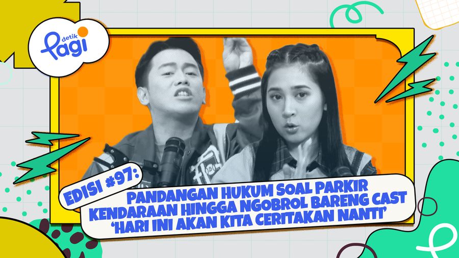 Edisi #97: Pandangan Hukum Soal Parkir Kendaraan Hingga Ngobrol Bareng Cast Hari Ini Akan Kita Ceritakan Nanti