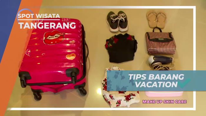 Tips Membawa Barang Praktis Saat Liburan, Tangerang