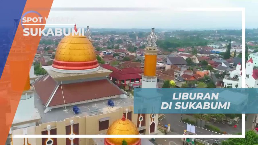 Liburan Seru di Kota Sukabumi