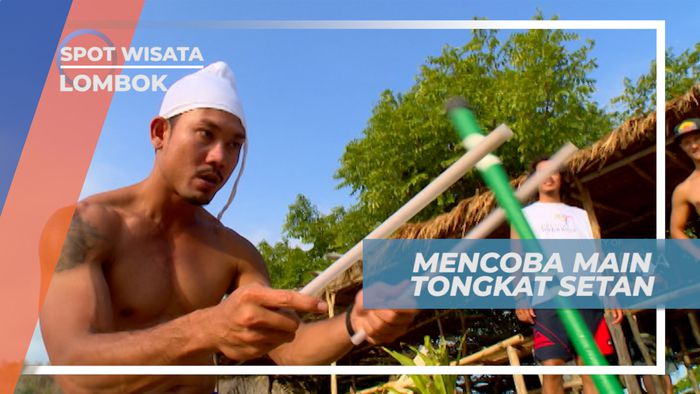 Pengalaman Seru, Mencoba Bermain Tongkat Setan, Lombok