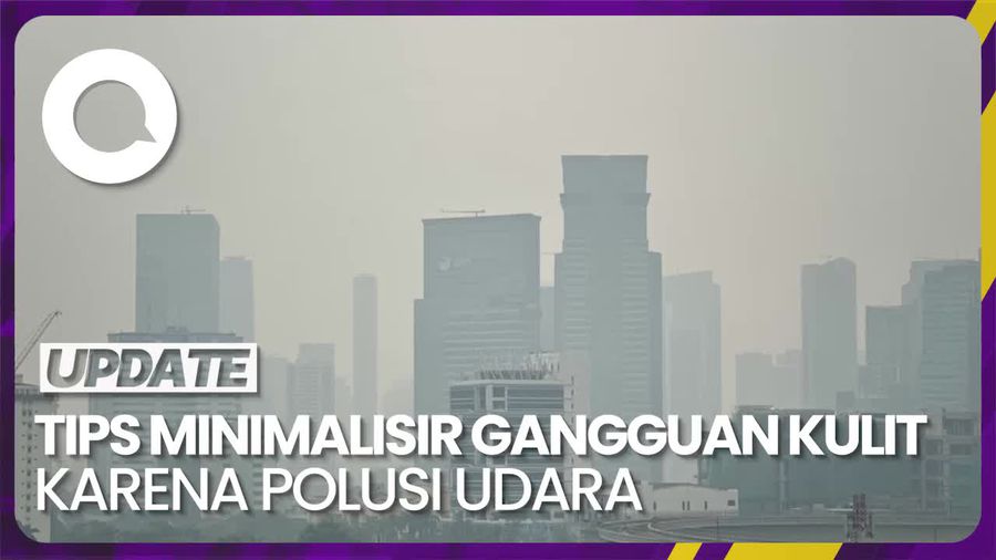 Tips Kurangi Potensi Gangguan Kulit Akibat Polusi Udara Ekstrem