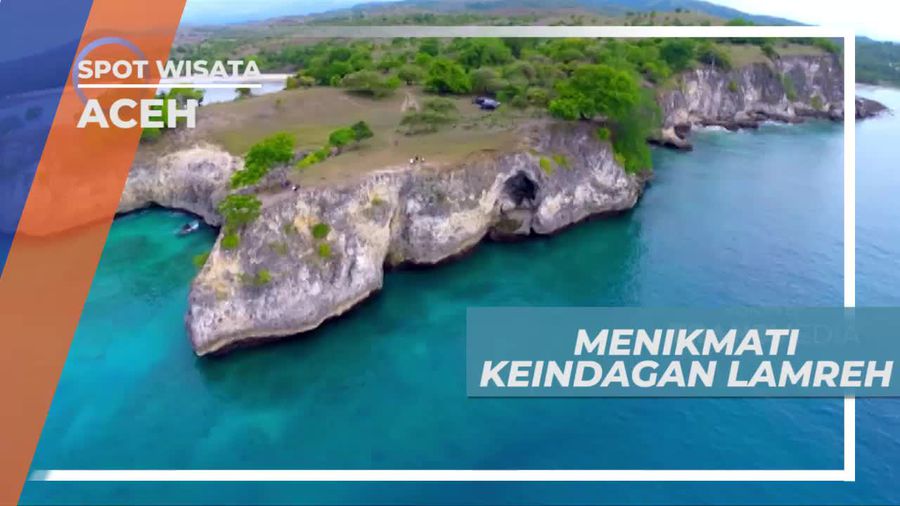 Menikmati Keindahan Panorama Alam Lamreh Aceh