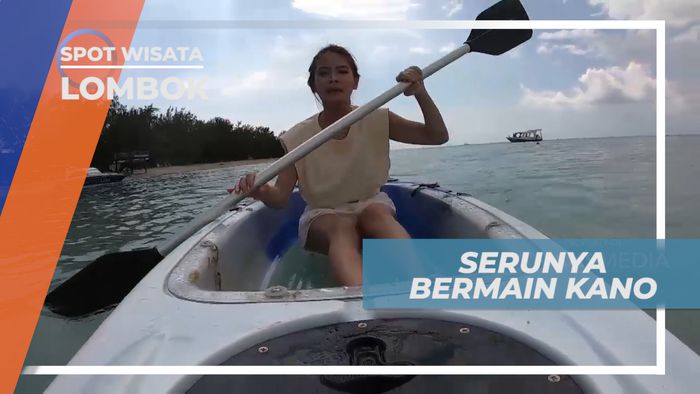 Serunya Bermain Kano, Sambil Menikmati Keindahan Alam Pantai, Lombok