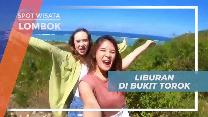 Liburan Seru di Bukit Torok Lombok