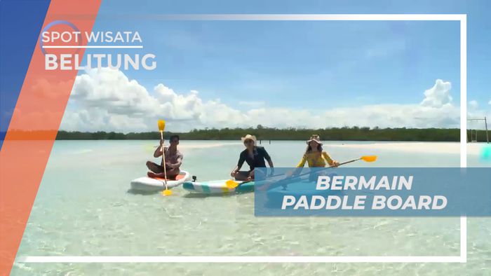 Jaga Keseimbangan, Serunya Dayung-dayung Bermain Paddle Board, Belitung