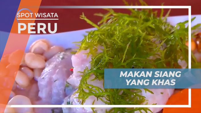 Mencoba Citarasa Kuliner Khas Kota Lima Berbahan Irisan Ikan Mentah, Peru