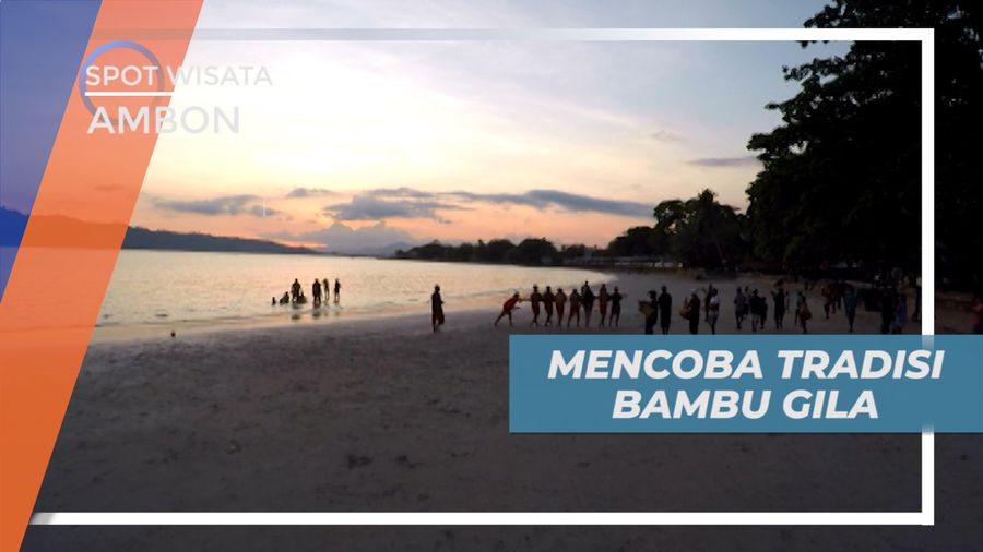 Pengalaman Berharga, Mencoba Gerakan Liar Si Bambu Gila, Ambon