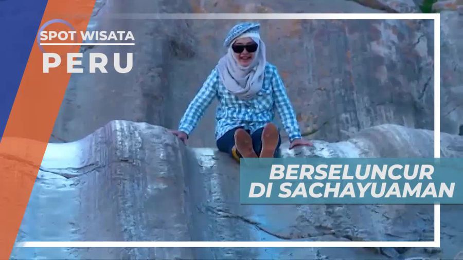 Keseruan Bermain Seluncur Batu di Sachayuaman Peru