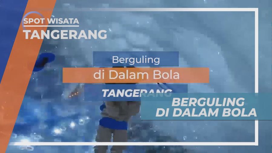 Pacu Adrenalin, Merasakan Sensai Berguling-guling di Dalam Bola Raksasa, Tangerang