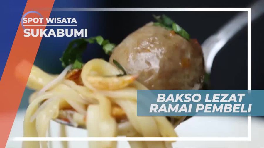 Menikmati Bakso Kenyal Dengan Sambal Goreng Khas, Sukabumi