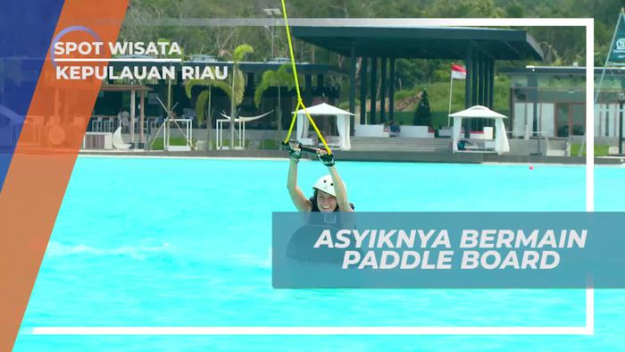 Mencoba Keseruan Main Paddle Board di Treasure Bay Kepulauan Riau 