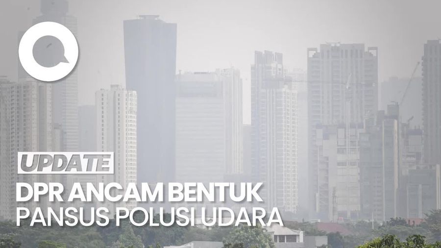 DPR Ancam Bentuk Pansus Polusi Udara Jika Pemerintah Tak Serius