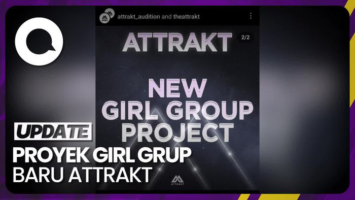 ATTRAKT Buka Audisi Girl Grup Baru Pengganti FIFTY FIFTY