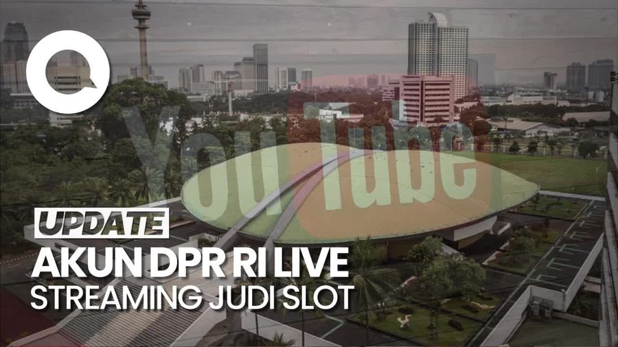 Duh! Akun YouTube DPR RI Diretas, Menayangkan Live Streaming Judi Slot