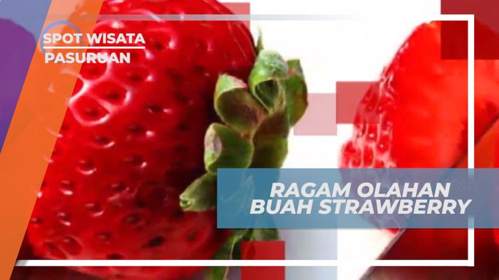 Melihat Proses Pembuatan Beragam Olahan Berbahan Buah Strawberry, Pasuruan