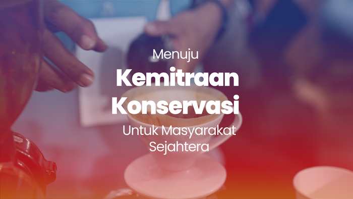 Menuju Kemitraan Konservasi Untuk Masyarakat Sejahtera