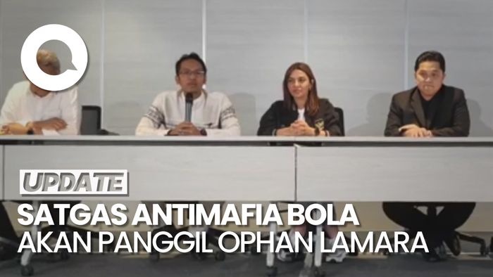 Satgas Antimafia Bola Akan Panggil Ophan Lamara soal Pernyataan Ada Mafia