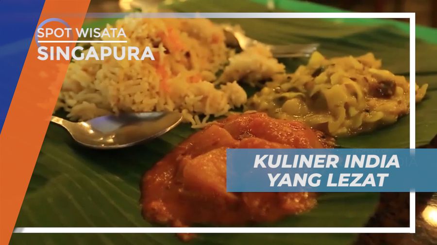 Menyantap Beragam Kuliner Lezat Khas India di Negeri Singa, Singapura