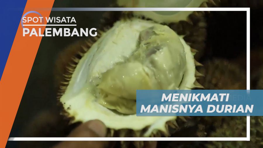 Menikmati Manis Legit Si Raja Buah Khas Kota Palembang