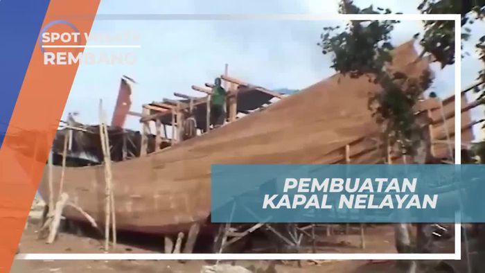 Pembuatan Kapal Nelayan Secara Tradisional di Rembang