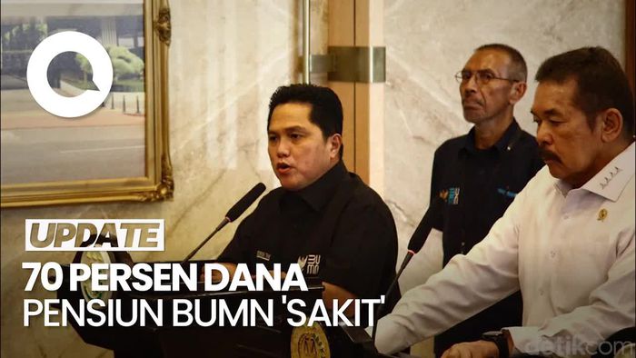 Erick Thohir Sebut 70 Persen Dana Pensiun yang Dikelola BUMN Sakit
