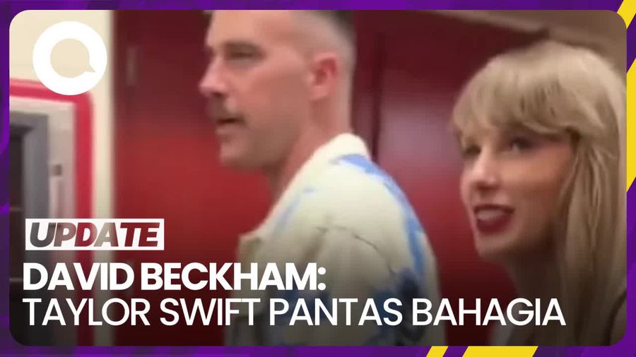 Bicara soal Asmara Taylor Swift, David Beckham: Dia Pantas Bahagia